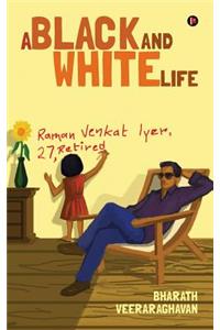 A Black and White Life