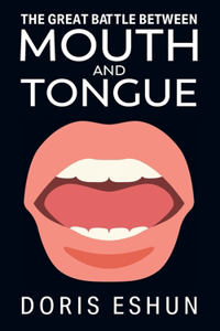 The Great Battle Between Mouth and Tongue