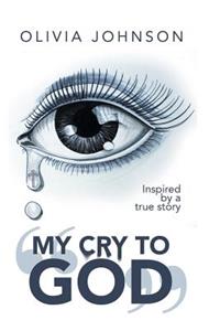 My Cry to God