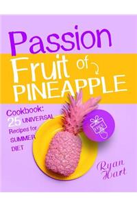 Passion fruit of pineapple. Cookbook