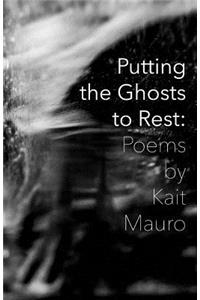 Putting the Ghosts to Rest: Poems & Photographs