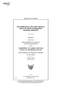 Air dominance and the critical role of fifth generation fighter aircraft