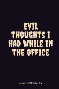Evil thoughts i had while in the office