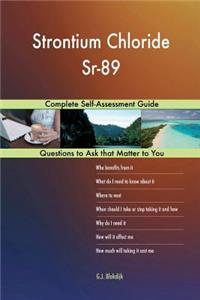 Strontium Chloride Sr-89; Complete Self-Assessment Guide