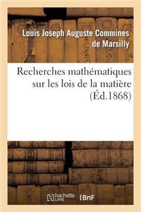 Recherches Mathématiques Sur Les Lois de la Matière