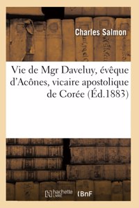 Vie de Mgr Daveluy, évêque d'Acônes, vicaire apostolique de Corée