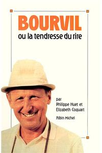 Bourvil Ou La Tendresse Du Rire