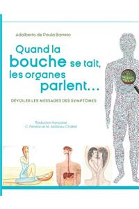 Quand la bouche se tait, les organes parlent...