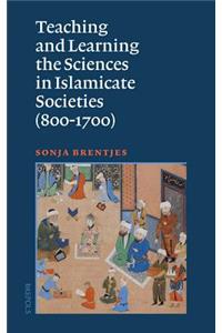 Teaching and Learning the Sciences in Islamicate Societies (800-1700)