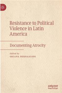 Resistance to Political Violence in Latin America