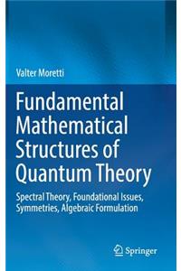 Fundamental Mathematical Structures of Quantum Theory