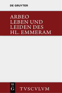 Vita et passio Sancti Haimhrammi martyris / Leben und Leiden des Hl. Emmeram
