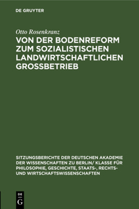 Von Der Bodenreform Zum Sozialistischen Landwirtschaftlichen Grossbetrieb