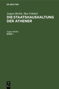 August Böckh; Max Fränkel: Die Staatshaushaltung Der Athener. Band 1