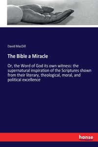 The Bible a Miracle