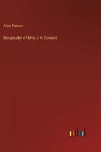 Biography of Mrs J H Conant