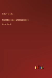 Handbuch des Wasserbaues