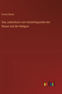 Judenthum vom Gesichtspunkte der Rasse und der Religion