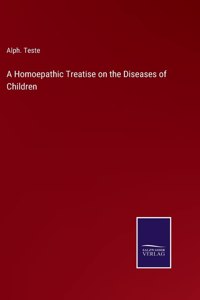 Homoepathic Treatise on the Diseases of Children