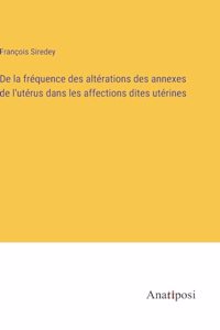 De la fréquence des altérations des annexes de l'utérus dans les affections dites utérines