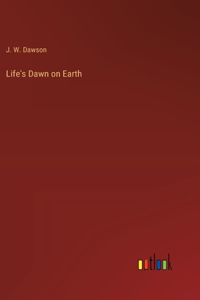 Life's Dawn on Earth