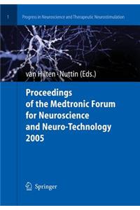 Proceedings of the Medtronic Forum for Neuroscience and Neuro-Technology 2005
