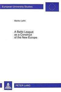 Baltic League as a Construct of the New Europe