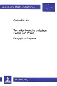 Technikphilosophie zwischen Poesie und Praxis