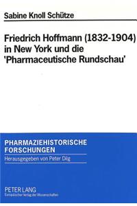 Friedrich Hoffmann (1832-1904) in New York und die 'Pharmaceutische Rundschau'