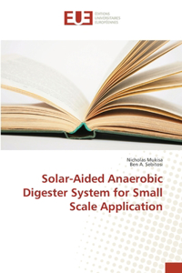 Solar-Aided Anaerobic Digester System for Small Scale Application