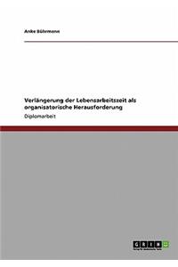 Verlängerung der Lebensarbeitszeit als organisatorische Herausforderung