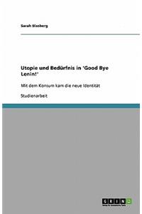 Utopie und Bedürfnis in 'Good Bye Lenin!'