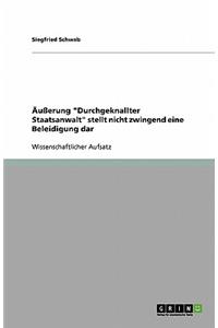Äußerung Durchgeknallter Staatsanwalt stellt nicht zwingend eine Beleidigung dar