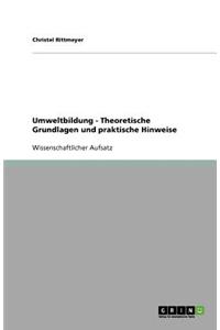 Umweltbildung - Theoretische Grundlagen und praktische Hinweise