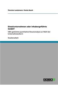Einzelunternehmen oder inhabergeführte GmbH?