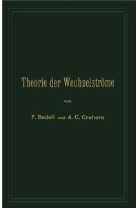 Theorie Der Wechselströme in Analytischer Und Graphischer Darstellung