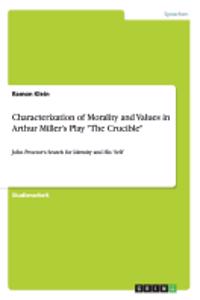 Characterization of Morality and Values in Arthur Miller's Play The Crucible