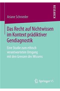 Das Recht auf Nichtwissen im Kontext prädiktiver Gendiagnostik