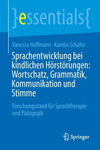 Sprachentwicklung Bei Kindlichen Hörstörungen: Wortschatz, Grammatik, Kommunikation Und Stimme