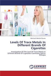 Levels Of Trace Metals In Different Brands Of Cigarettes