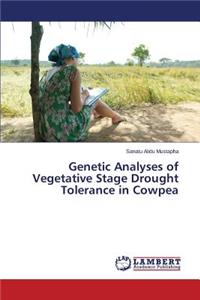 Genetic Analyses of Vegetative Stage Drought Tolerance in Cowpea