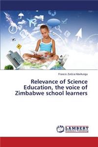 Relevance of Science Education, the Voice of Zimbabwe School Learners