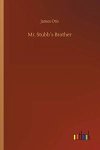 Mr. Stubb´s Brother