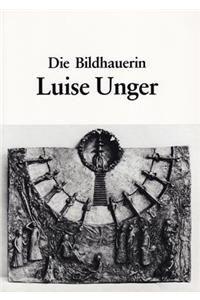 Die Bildhauerin Luise Unger