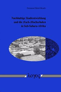Nachhaltige Stadtentwicklung Und Die (Fach-)Hochschulen in Sub-Sahara-Afrika