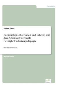 Burnout bei Lehrerinnen und Lehrern mit dem Arbeitsschwerpunkt Geistigbehindertenpädagogik