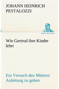 Wie Gertrud ihre Kinder lehrt