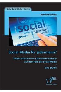 Social Media für jedermann? Public Relations für Kleinstunternehmer auf dem Feld der Social Media - Eine Studie