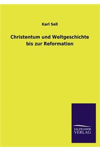 Christentum und Weltgeschichte bis zur Reformation