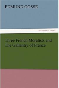 Three French Moralists and the Gallantry of France